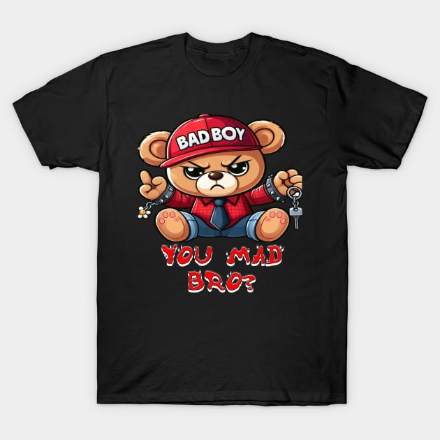 You mad Bro? T-Shirt by Out of the world